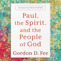 Paul, the Spirit, and the People of God - Gordon D. Fee