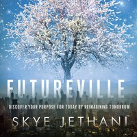 Futureville: Discover Your Purpose for Today by Reimagining Tomorrow - Skye Jethani