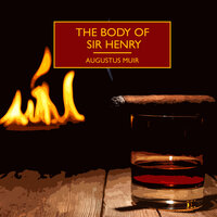The Body of Sir Henry - Augustus Muir