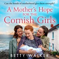 A Mother’s Hope for the Cornish Girls - Betty Walker