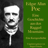 Edgar Allan Poe: Eine Geschichte aus den Ragged Mountains: Eine Kurzgeschichte. Ungekürzt gelesen - Edgar Allan Poe