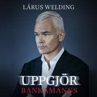 Uppgjör bankamanns - Lárus Welding