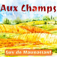 Aux Champs - Guy de Maupassant