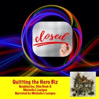 Quitting the Hero Biz - Michelle L. Levigne