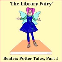 Beatrix Potter Tales, Part 1: The magical, timeless stories! - Beatrix Potter