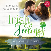 Irish feelings 4 Greycastle in Love - Emma Wagner