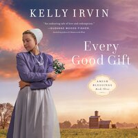 Every Good Gift - Kelly Irvin