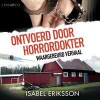 Ontvoerd door horrordokter - waargebeurd verhaal - Isabel Eriksson