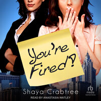 You're Fired - Shaya Crabtree