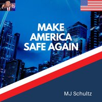 Make America Safe Again...: MAGA Movement Triumphs - MJ Shultz