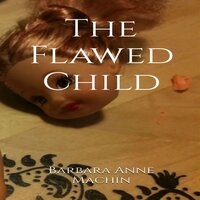 The Flawed Child - Barbara Anne Machin