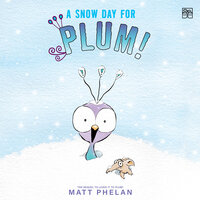 A Snow Day for Plum!
