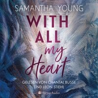 With All My Heart (ungekürzt) - Samantha Young