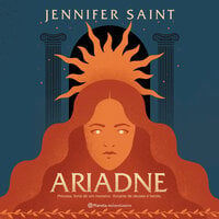 Ariadne: Princesa. Irmã de um monstro. Amante de deuses e heróis. - Jennifer Saint