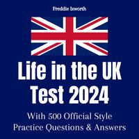 Life in the UK Test 2023: With 500 Official Style Practice Test Questions and Answers –  To Ensure You Pass Quickly and Easily - Freddie Ixworth