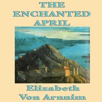 The Enchanted April - Elizabeth von Arnnim