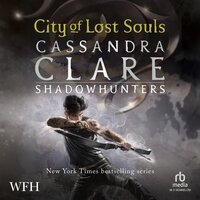 City of Lost Souls: Mortal Instruments, Book 5 - Cassandra Clare