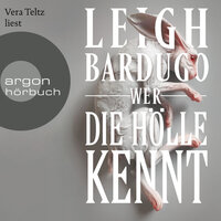 Wer die Hölle kennt - Alex Stern Reihe, Band 2 (Ungekürzte Lesung) - Leigh Bardugo