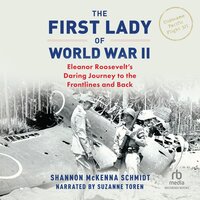 The First Lady of World War II - Shannon McKenna Schmidt