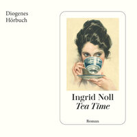 Tea Time (Ungekürzt) - Ingrid Noll