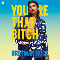 You're That Bitch: & Other Cute Lessons About Being Unapologetically Yourself - Bretman Rock