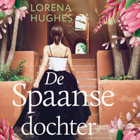 De Spaanse dochter - Lorena Hughes