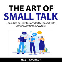 The Art of Small Talk - Nash Everest