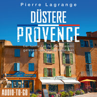 Düstere Provence - Der fünfte Fall für Albin Leclerc, 5 (ungekürzt) - Pierre Lagrange