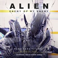 Alien: Enemy of My Enemy: An Original Novel Based on the Films from 20th Century Studios - Mary SanGiovanni