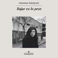 Bajar es lo peor - Mariana Enriquez
