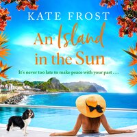 An Island in the Sun: The feel-good escapist read from Kate Frost - Kate Frost