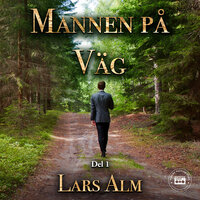 Mannen på väg - del 1 - Lars Alm