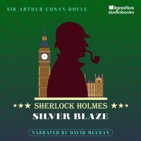 Silver Blaze: Sherlock Holmes - Sir Arthur Conan Doyle