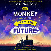 The Monkey Who Fell From The Future - Ross Welford