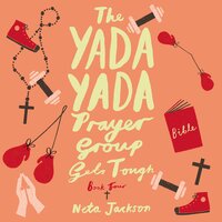 The Yada Yada Prayer Group Gets Tough - Neta Jackson