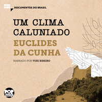 Um clima caluniado: Trechos selecionados de "À margem da história", de Euclides da Cunha - Euclides da Cunha