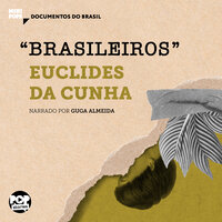 "Brasileiros": Trechos selecionados de "À margem da história", de Euclides da Cunha - Euclides da Cunha