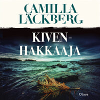 Kivenhakkaaja - Camilla Läckberg