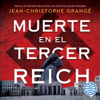 Muerte en el tercer Reich - Jean-Christophe Grangé