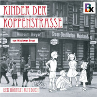 Kinder der Koppenstrasse: Erinnerungen an das Berlin der 20er und 30er Jahre im Friedrichshain - Brust Waldemar