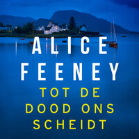 Tot de dood ons scheidt - Alice Feeney