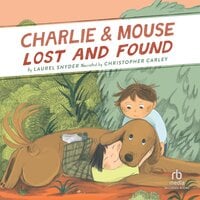 Charlie & Mouse Lost and Found - Laurel Snyder