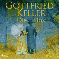 Gottfried Keller. Die Box - Gottfried Keller
