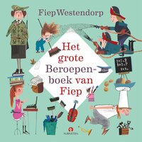 Het grote beroepenboek van Fiep - Fiep Westendorp, Joren van der Voort, Kasper van der Voort