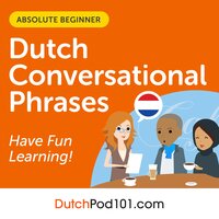 Conversational Phrases Dutch Audiobook: Level 1 - Absolute Beginner - DutchPod101.com, Innovative Language Learning LLC