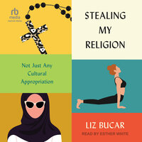 Stealing My Religion: Not Just Any Cultural Appropriation - Liz Bucar