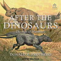 After the Dinosaurs: The Age of Mammals - Donald R. Prothero