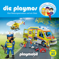 Die Playmos - Das Original Playmobil Hörspiel, Folge 82: Drei Rettungseinsätze und ein Dieb - Florian Fickel, David Bredel