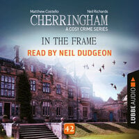 In the Frame - Cherringham - A Cosy Crime Series, Episode 42 (Unabridged) - Matthew Costello, Neil Richards