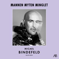 Mannen, myten, minglet - Malin Roos, Micael Bindefeld